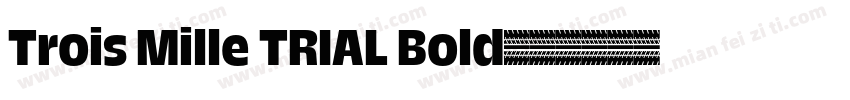 Trois Mille TRIAL Bold字体转换